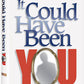 It Could Have Been You