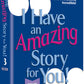I Have An Amazing Story For You