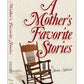 A Mother's Favorite Stories - Softcover