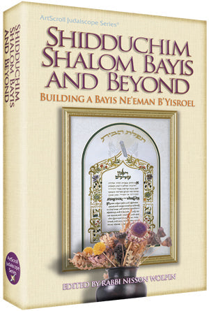 Shiduchim, Shalom Bayis & Beyond